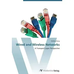 Wired and Wireless Networks: A Transport Layer Perspective - Belletristik über die grundlegende Natur von kabelgebundenen und drahtlosen Netzwerken, ideal für Technikinteressierte und Studierende.
