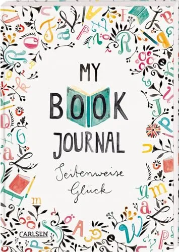 My Book Journal. Seitenweise Glück: Lesetagebuch zum Ausfüllen ab 12 Jahren mit Listen, Rezepten, DIY-Ideen und inspirierenden Zitaten