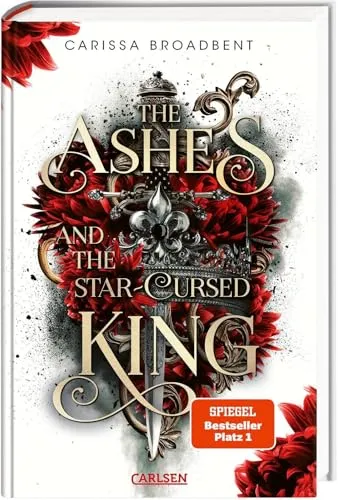 The Ashes and the Star-Cursed King: Dramatische Romantasy im düsteren High-Fantasy-Setting - Dark Fantasy: Erlebe die Luxusausgabe mit Lesebändchen, die dich in eine fesselnde Welt voller Magie und Intrigen entführt.
