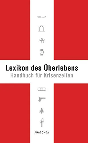 Lexikon des Überlebens. Handbuch für Krisenzeiten - Schule & Lernen: Umfassendes Survival-Handbuch mit 148 Abbildungen, Checklisten und Praxiswissen für Krisensituationen.