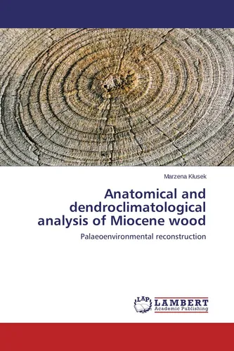 Anatomical and dendroclimatological analysis of Miocene wood Marzena K¿usek