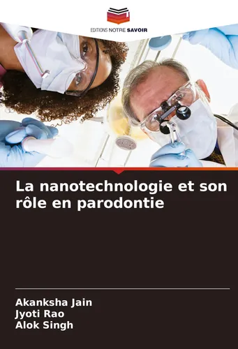 La nanotechnologie et son rôle en parodontie Akanksha Jain
