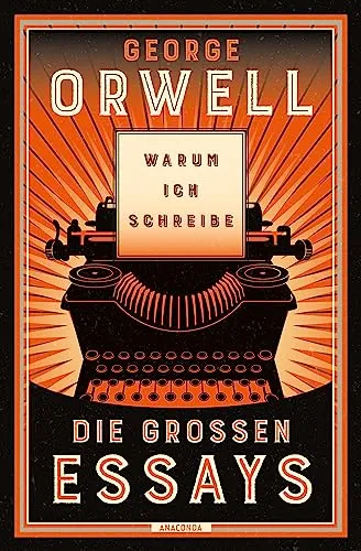 Warum ich schreibe. Die großen Essays: Neu übersetzt von Heike Holtsch. »Fast alles, was man über Politik wissen muss, steht meiner Ansicht nach bei George Orwell.« Harald Martenstein