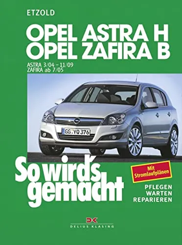 Opel Astra H & Zafira B: So wird's gemacht - Band 135 - Anleitung für Opel Astra H (03/04-11/09) und Zafira B (07/05-11/10), umfangreiche Tipps für Wartung und Reparatur, ideal für DIY-Enthusiasten.