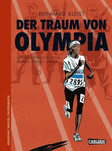 Der Traum von Olympia: Die Geschichte von Samia Yusuf Omar | Bewegende Comic-Biografie über eine somalische Läuferin, die nach Europa flüchtet (Graphic Novel Paperback, Band 14)