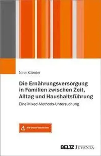 Die Ernährungsversorgung in Familien – Nina Klünder - Taschenbuch mit 135 Seiten, herausgegeben von Beltz Juventa. Entdecken Sie, wie Alltag und Zeitmanagement die Ernährung in Familien beeinflussen.