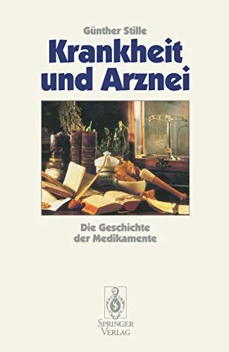 Krankheit und Arznei: Die Geschichte der Medikamente (German Edition) - Pharmakologie, umfassende Betrachtung der Entwicklung von Medikamenten und deren Einfluss auf die Gesundheit.
