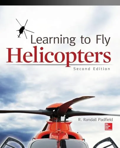 Learning to Fly Helicopters, Second Edition - Luft- & Raumfahrttechnik, umfassender Leitfaden für angehende Hubschrauberpiloten mit praxisnahen Tipps und Techniken.