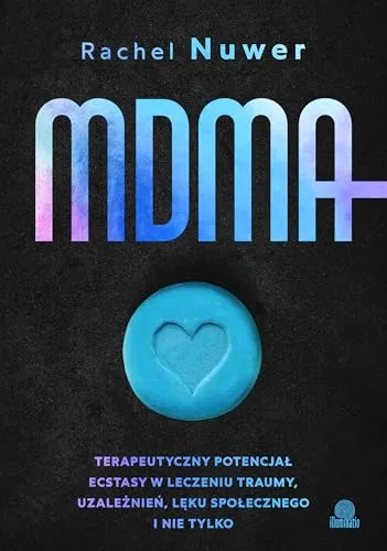 MDMA: Terapeutyczny potencjał ecstasy w leczeniu traumy, uzależnień, lęku społecznego i nie tylko