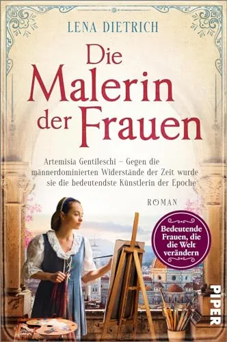Die Malerin der Frauen: Artemisia Gentileschi – Historischer Roman über eine starke Künstlerin - Erleben Sie die inspirierende Geschichte von Artemisia Gentileschi, die gegen gesellschaftliche Widerstände kämpfte. Ein fesselnder historischer Roman über bedeutende Frauen, die die Welt verändern.