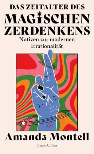 Das Zeitalter des magischen Zerdenkens: NYT-Bestseller - Philosophie-Buch über moderne Irrationalität, das zum kreativen Denken anregt und den Verstand feiert.