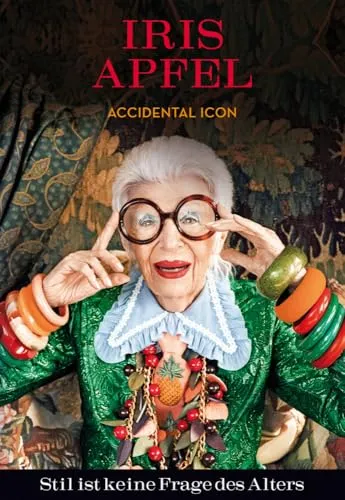 Iris Apfel: Stil ist keine Frage des Alters - Accidental Icon - Biografie über Iris Apfel, die stilbewusste Ikone, die zeigt, dass Stil keine Altersgrenze kennt.