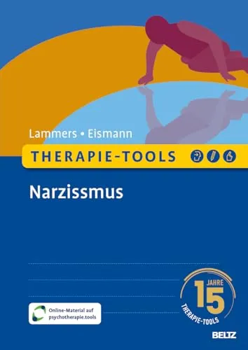 Therapie-Tools Narzissmus: Effektive Strategien für Therapeuten - Belletristik mit über 100 Arbeitsblättern zur Behandlung narzisstischer Störungen, ideal für die Gestaltung der therapeutischen Beziehung und das Verständnis von Grundannahmen.