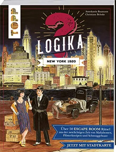 Logika – New York 1920: Logikrätsel für zwischendurch von leicht bis schwer: Über 50 ESCAPE ROOM Rätsel aus der Zeit von Mafiabossen, Flüsterkneipen und Schmuggelware. Jetzt mit Stadtkarte