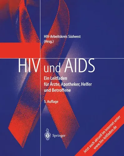 HIV und AIDS: Ein Leitfaden für Ärzte, Apotheker, Helfer und Betroffene - Umfassender Leitfaden zur Unterstützung bei HIV und AIDS, speziell für Mediziner und Betroffene, um fundierte Entscheidungen zu treffen.