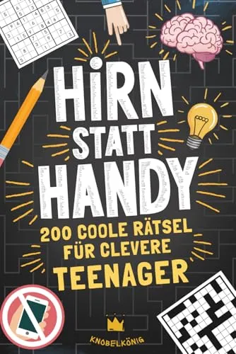 Hirn statt Handy - 200 coole Rätsel für clevere Teenager - Entdecke 200 spannende Rätsel für kreative Köpfe! Ideal als Geschenk für Teenager, fördert Denkfähigkeiten und sorgt für viel Spaß.