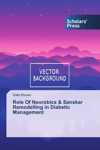 Role Of Neurobics & Sanskar Remodelling in Diabetic Management Dalia Biswas