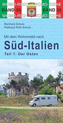 Mit dem Wohnmobil nach Süd-Italien: Teil 1: Der Osten - Reiseführer für Wohnmobile, inklusive Insider-Tipps und Routen für unvergessliche Abenteuer in Süd-Italien.