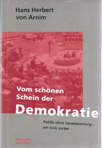 Vom schönen Schein der Demokratie : Politik ohne Verantwortung - am Volk vorbei