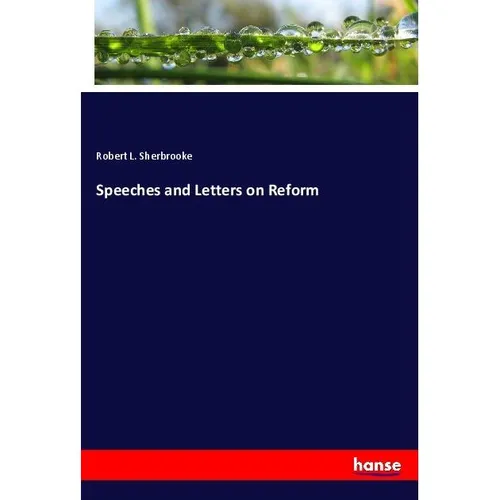 Hansebooks Speeches and Letters on Reform (Robert L. Sherbrooke, 2017) (55938591)