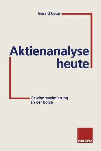 Aktienanalyse heute von Gerald Cesar - Gabler Verlag - Taschenbuch zur Gewinnmaximierung an der Börse, ideal für Investoren und Finanzinteressierte.