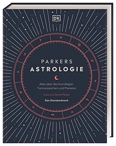 Parkers Astrologie: Das Standardwerk über Tierkreiszeichen und Planeten - Astrologie, Mond & Sternzeichen - Entdecken Sie die Grundlagen der Astrologie mit diesem umfassenden Nachschlagewerk für Einsteiger und Fortgeschrittene.