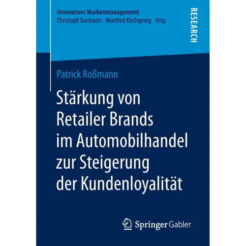 Springer Stärkung von Retailer Brands im Automobilhandel zur Steigerung der Kundenloyalität (Patrick Rossmann, 2019) (56040965)