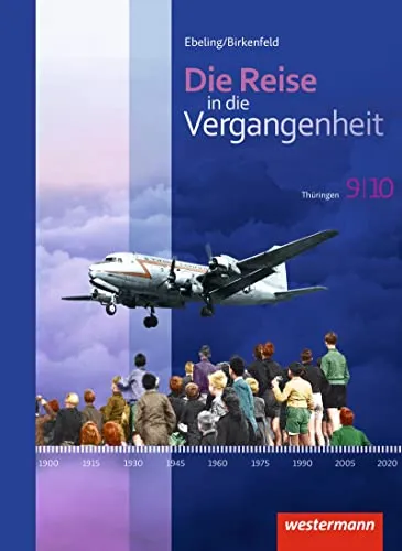 Die Reise in die Vergangenheit - Schulbuch 9/10 für Thüringen - Geschichte Europas: Informative und spannende Inhalte für Schüler der Klassen 9 und 10, ideal zur Vorbereitung auf Prüfungen.