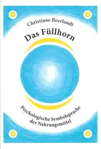 Das Füllhorn: Psychologische Symbolsprache der Nahrungsmittel - Medizin, erforscht die tiefenpsychologischen Bedeutungen von Nahrungsmitteln und deren Einfluss auf unsere Gesundheit und Ernährung.