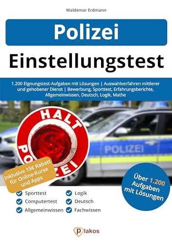 Einstellungstest Polizei: 1.200 Eignungstest-Aufgaben mit Lösungen | Auswahlverfahren mittlerer und gehobener Dienst | Bewerbung, Sporttest, Erfahrungsberichte, Allgemeinwissen, Deutsch, Logik, Mathe