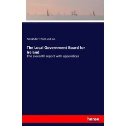 The Local Government Board for Ireland von Alexander Thom und Co. / hansebooks / Taschenbuch
