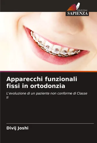 Apparecchi funzionali fissi in ortodonzia Divij Joshi