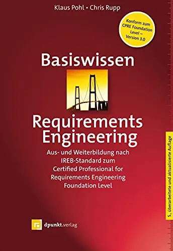 Basiswissen Requirements Engineering: IREB-zertifizierte Ausbildung - Projektmanagement: Erwerben Sie fundiertes Wissen im Requirements Engineering mit der IREB-zertifizierten Ausbildung zum Certified Professional.