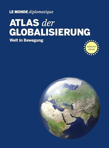 Atlas der Globalisierung: Welt in Bewegung