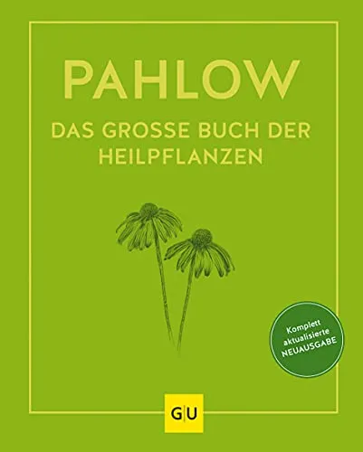 Das große Buch der Heilpflanzen: Gesund durch die Heilkräfte der Natur (Alternativmedizin)