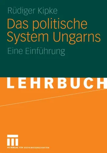 Das politische System Ungarns von Rüdiger Kipke - Ein umfassendes Taschenbuch über das politische System Ungarns, ideal für Studierende und Interessierte der Politikwissenschaft. Erschienen im VS Verlag für Sozialwissenschaften.