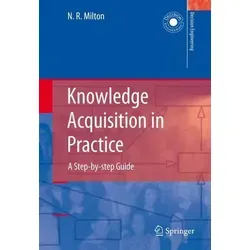 Knowledge Acquisition in Practice: A Step-by-step Guide - Belletristik, das einzigarte Buch bietet eine Schritt-für-Schritt-Anleitung zur Durchführung eines Wissensakquisitionsprojekts mit anwendbarer Methodik.