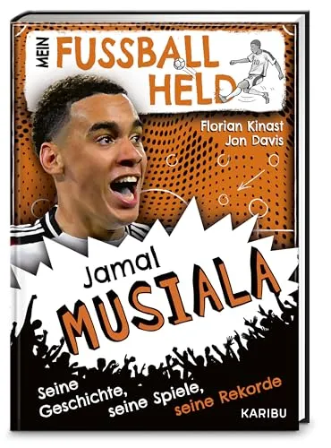 Mein Fußballheld Jamal Musiala – Seine Geschichte, seine Spiele, seine Rekorde: Perfekt für kleine Fußballfans: Kinderbuch für Erstleser ab 7 Jahren