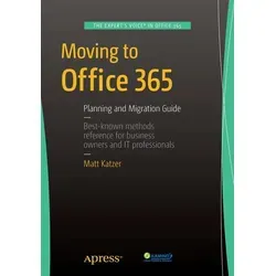 Moving to Office 365 von Matthew Katzer / Apress / Taschenbuch