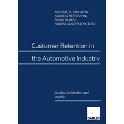 Customer Retention in the Automotive Industry: Qualität, Zufriedenheit und Loyalität - Belletristik über kundenorientierte Unternehmensführung, herausgegeben von Prof. Dr. Andreas Herrmann, Experte für ABWL und Marketing.