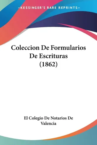 El Colegio De Notarios De Valencia | Coleccion De Formularios De Escrituras...
