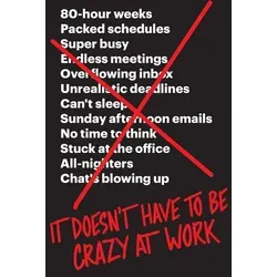 It Doesn't Have to Be Crazy at Work von Jason Fried/ David Heinemeier Hansson / Harper Collins Publ. USA / Buch