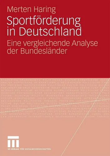 Sportförderung in Deutschland von Merten Haring - Vergleichende Analyse der Bundesländer zur Sportförderung; Taschenbuch aus dem Bereich Politikwissenschaft für tiefere Einblicke in die Förderstrukturen.
