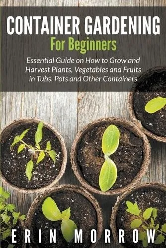 Erin Morrow Container Gardening For Beginners (Taschenbuch) (US IMPORT)