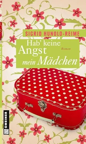 Hab keine Angst, mein Mädchen: Roman (Frauenromane im GMEINER-Verlag)