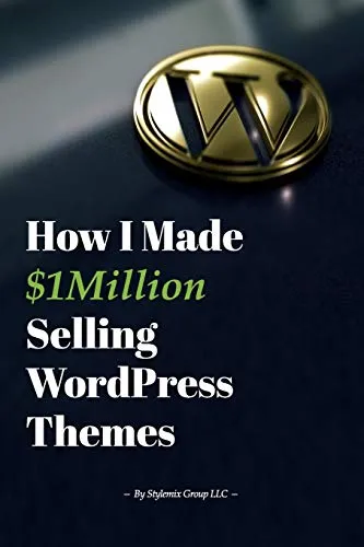 How I Made $1million Selling WordPress Themes: A Practical Guide to Sell WordPress Themes on ThemeForest