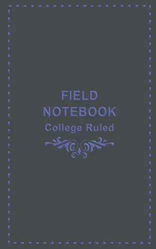 Field Notebook: College-Ruled Field Notes | Field Journal for Recording Outdoor Activities, Survey, Train spotting, Bird Watching, and more | Small 5" x 8"