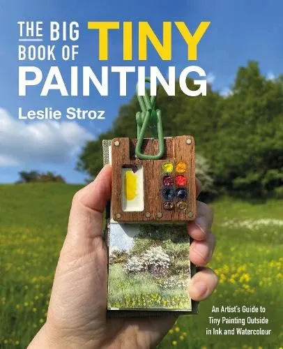 Das große Buch der kleinen Malerei: Ein Künstlerleitfaden für Miniaturmalerei - Entdecken Sie die Kunst der Miniaturmalerei mit Anleitungen und Techniken für Aquarell und Tinte. Ideal für kreative Köpfe, die draußen malen möchten.