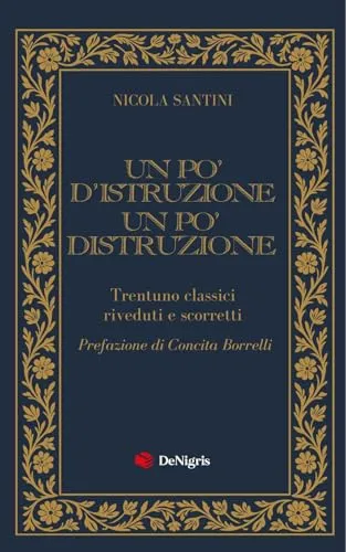 Un po' d'istruzione un po' distruzione. Trentuno classici riveduti e scorretti (Scelte)