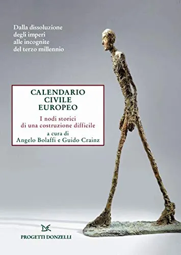 Calendario civile europeo. I nodi storici di una costruzione difficile (Progetti Donzelli)